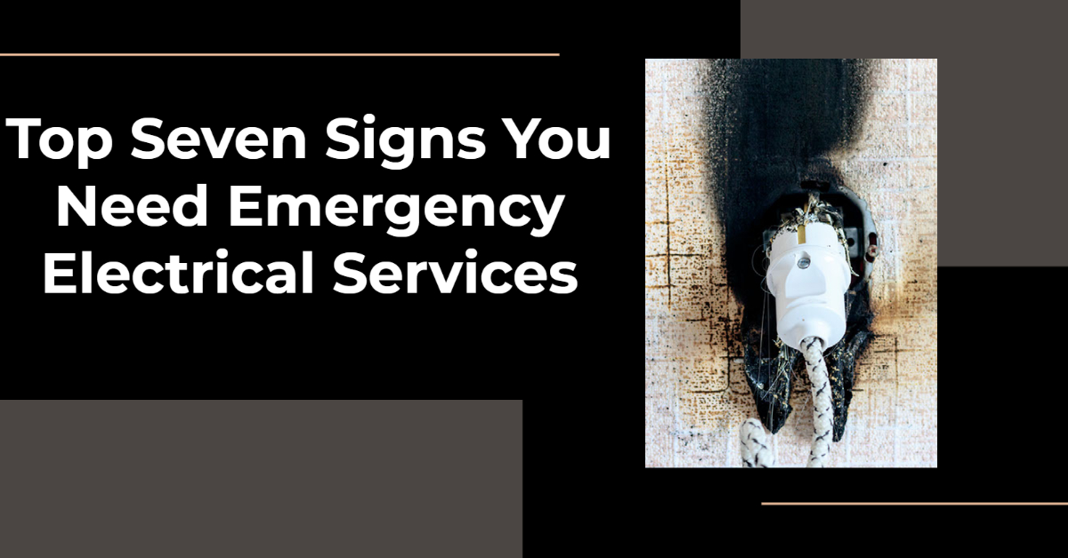 Top Seven Signs You Need Emergency Electrical Services