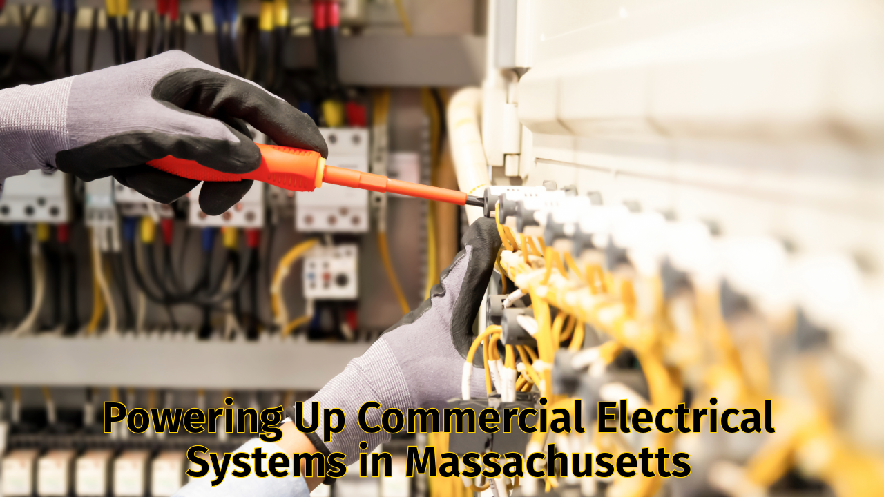 Powering Up Commercial Electrical Systems in Massachusetts